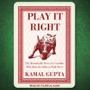 Play It Right: The Remarkable Story of a Gambler Who Beat the Odds on Wall Street Audiobook
