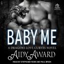 Baby Me: A Dragons Love Curves Novel Audiobook