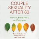 Couple Sexuality After 60: Intimate, Pleasurable, and Satisfying Audiobook