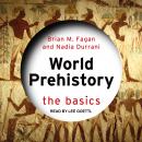 World Prehistory: The Basics Audiobook