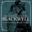 The Excellent Doctor Blackwell: The Life of the First Woman Physician Audiobook