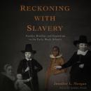 Reckoning with Slavery: Gender, Kinship, and Capitalism in the Early Black Atlantic Audiobook