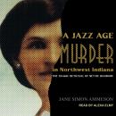 A Jazz Age Murder in Northwest Indiana: The Tragic Betrayal of Nettie Diamond Audiobook