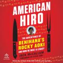 American Hiro: The Adventures of Benihana’s Rocky Aoki and How He Built a Legacy Audiobook