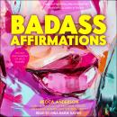 Badass Affirmations: The Wit and Wisdom of Wild Women Audiobook