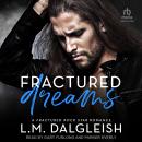 Fractured Dreams: A Fractured Rock Star Romance Audiobook
