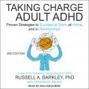 Taking Charge of Adult ADHD, Second Edition: Proven Strategies to Succeed at Work, at Home, and in R Audiobook