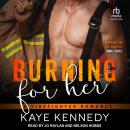 Burning for Her: A Firefighter Romance Audiobook