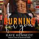 Burning for You: A Firefighter Romance Audiobook