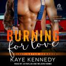 Burning for Love: A Firefighter Romance Audiobook
