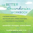 The Better Boundaries Workbook: A CBT-Based Program to Help You Set Limits, Express Your Needs, and  Audiobook