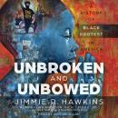 Unbroken and Unbowed: A History of Black Protest in America Audiobook