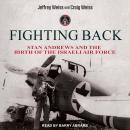 Fighting Back: Stan Andrews and the Birth of the Israeli Air Force Audiobook