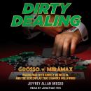 Dirty Dealing: Grosso v. Miramax-Waging War with Harvey Weinstein and the Screenplay that Changed Ho Audiobook