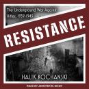 Resistance: The Underground War Against Hitler, 1939-1945, Halik Kochanski