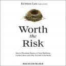 Worth the Risk: How to Microdose Bravery to Grow Resilience, Connect More, and Offer Yourself to the Audiobook