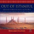 Out of Istanbul: A Journey of Discovery along the Silk Road Audiobook