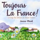 Toujours La France!: Living the Dream in Rural France Audiobook
