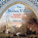 The Stolen Village: Baltimore and the Barbary Pirates Audiobook