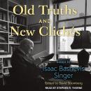 Old Truths and New Clichés: Essays by Isaac Bashevis Singer