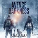 Avenge the Darkness: A Post Apocalyptic EMP Survival Thriller Audiobook