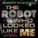 The Robot Who Looked Like Me: Stories Audiobook