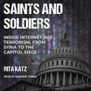Saints and Soldiers: Inside Internet-Age Terrorism, From Syria to the Capitol Siege Audiobook