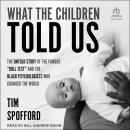 What the Children Told Us: The Untold Story of the Famous “Doll Test” and the Black Psychologists Wh Audiobook