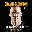 Shawn Thornton: Fighting My Way to the Top Audiobook
