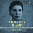 Rescued from the Ashes: The Diary of Leokadia Schmidt, Survivor of the Warsaw Ghetto Audiobook