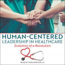 Human-Centered Leadership in Healthcare Audiobook