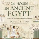 Cover of 24 Hours in Ancient Egypt: A Day in the Life of the People Who Lived There