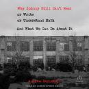 Why Johnny Still Can't Read or Write or Understand Math: And What We Can Do About It Audiobook
