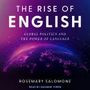 The Rise of English: Global Politics and the Power of Language Audiobook