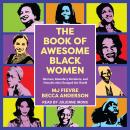 The Book of Awesome Black Women: Sheroes, Boundary Breakers, and Females Who Changed the World Audiobook