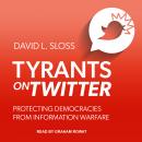 Tyrants on Twitter: Protecting Democracies from Information Warfare Audiobook