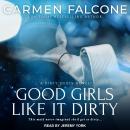 Good Girls Like it Dirty Audiobook