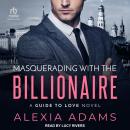 Masquerading with the Billionaire Audiobook