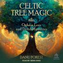 Celtic Tree Magic: Ogham Lore and Druid Mysteries Audiobook
