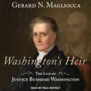 Washington's Heir: The Life of Justice Bushrod Washington Audiobook