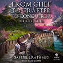 From Chef To Crafter To Conqueror: Crafter Audiobook