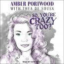So, You're Crazy Too? Audiobook