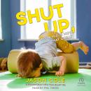 Shut Up, Your Kid Is Not That Great Audiobook