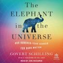 The Elephant in the Universe: Our Hundred-Year Search for Dark Matter Audiobook