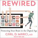 Rewired: Protecting Your Brain in the Digital Age Audiobook