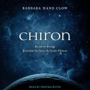 Chiron: Rainbow Bridge Between the Inner & Outer Planets Audiobook