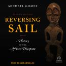 Reversing Sail: A History of the African Diaspora, 2nd Edition Audiobook