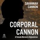 Corporal Cannon: A Female Marine in Afghanistan Audiobook