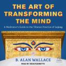 The Art of Transforming the Mind: A Meditator's Guide to the Tibetan Practice of Lojong Audiobook