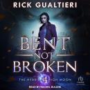 Bent, Not Broken Audiobook
